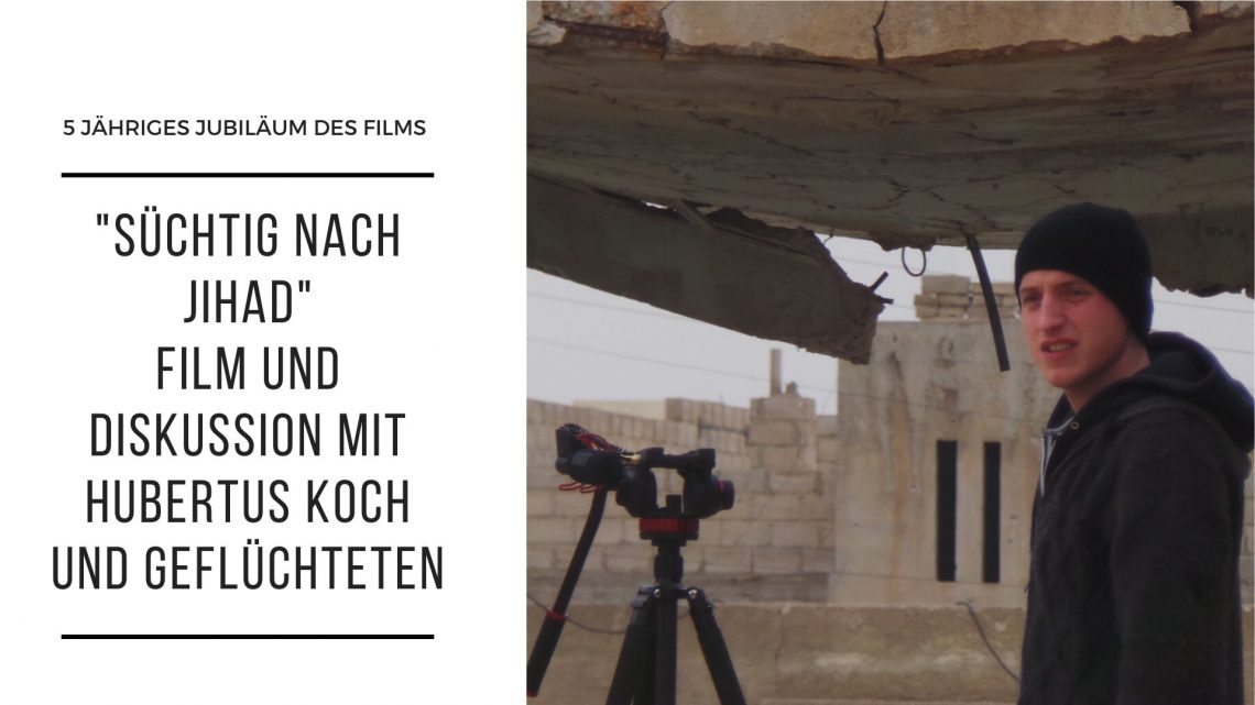 Süchtig nach Jihad – Film und Diskussion mit Hubertus Koch
