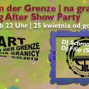 ART an der Grenze | na granicy: Vernissage | Wernisaż After Show Party ART an der Grenze | na granicy: Vernissage | Wernisaż After Show Party